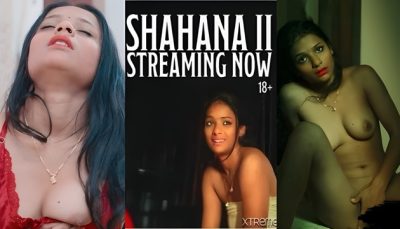 Shahana Part 2 2025 Uncut Hindi Short Film – Xtreme