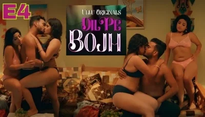 Dil Pe Bojh Part 1 E04 2025 Hindi Hot Web Series – Ullu